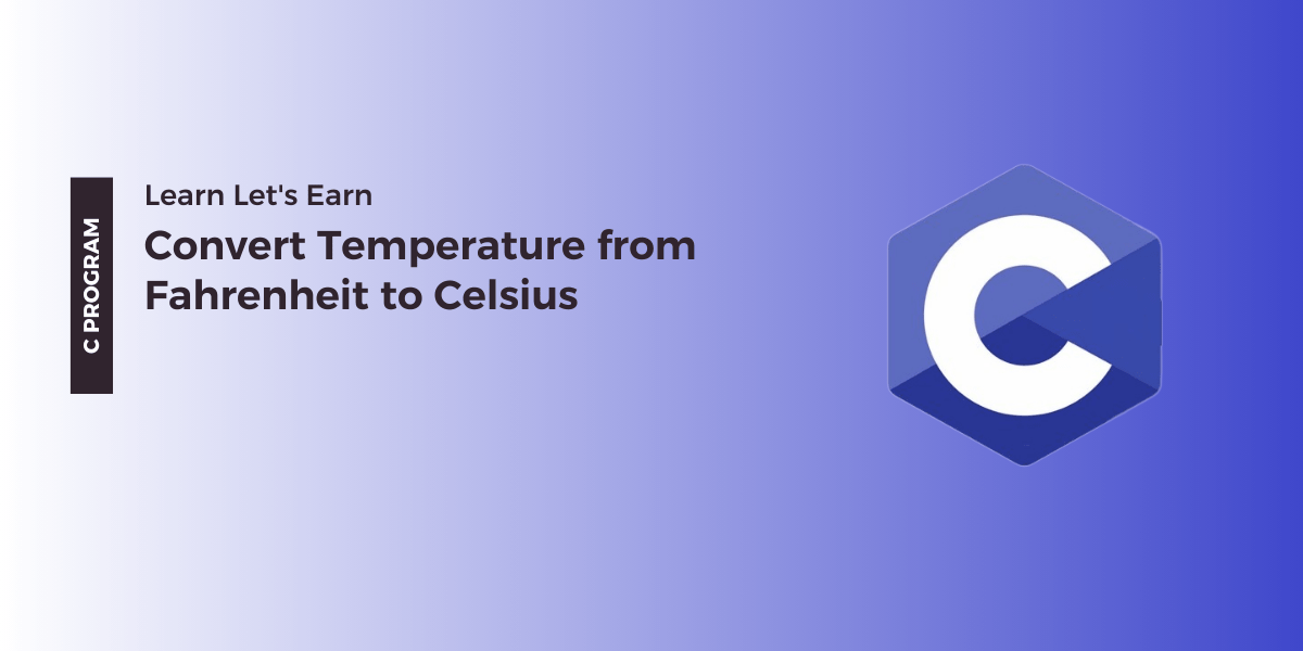 C Program to convert Temperature from Fahrenheit to Celsius