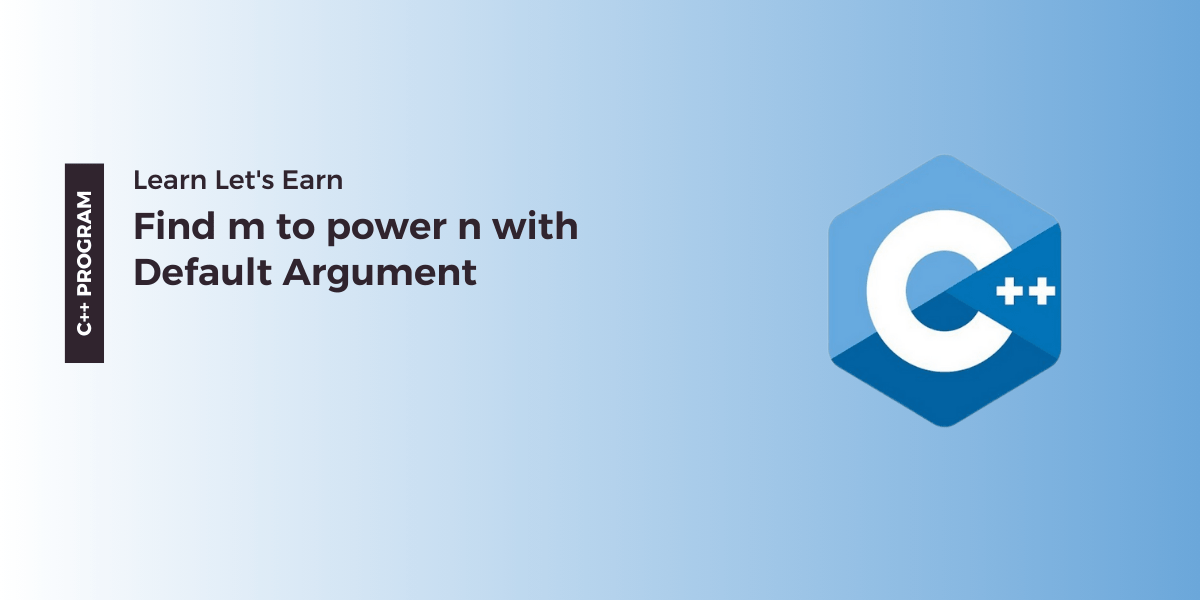 C++ Program to Find m to power n with Default Argument